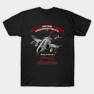 F4 Phantom Never underestimate an old man who flew in a F4 phantom T-Shirt